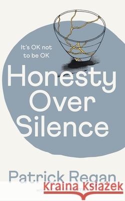 Honesty Over Silence: It's OK Not To Be OK Patrick, OBE Regan 9780281089291 SPCK Publishing - książka