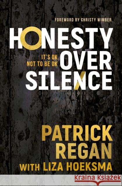 Honesty Over Silence: It's OK Not To Be OK Patrick Regan, Christy Wimber 9781782598336 Waverley Abbey Trust - książka