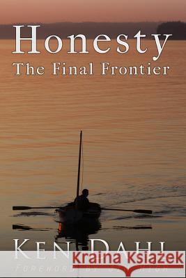 Honesty: The Final Frontier: (Examining the Disharmony between Religion and Reality) Dahl, Ken 9781532758232 Createspace Independent Publishing Platform - książka