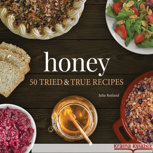 Honey: 50 Tried & True Recipes Julia Rutland 9781647551841 Adventure Publications - książka