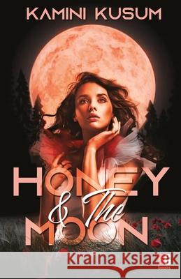 Honey & The Moon Kamini Kusum 9788194845249 Redgrab Books Pvt. Ltd. - książka