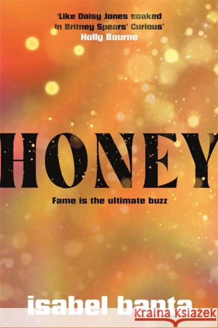 Honey: An addictive story of pop stardom Isabel Banta 9781804184165 Bonnier Books Ltd - książka