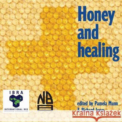 Honey and Healing Pamela Munn Jones Richard 9780860982852 Northern Bee Books - książka