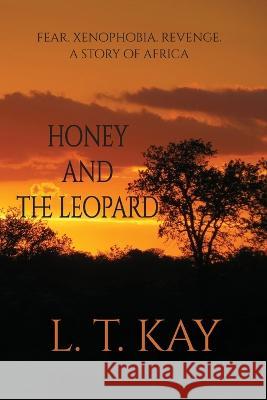 Honey and The Leopard L. T. Kay 9780648277231 Mjb - książka