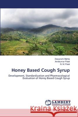 Honey Based Cough Syrup Dewanshi Mehta Amitkumar Patel N. M. Patel 9783659155888 LAP Lambert Academic Publishing - książka