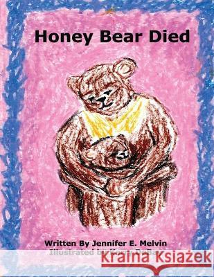 Honey Bear Died Jennifer E Melvin, Kerry Debay 9781613350522 Limitless Press LLC - książka