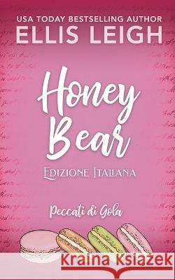 Honey Bear: Edizione Italiana: Amori E Avventure A Kinship Cove Silvia Baratta Ellis Leigh  9781954702622 Tektime - książka