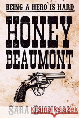 Honey Beaumont: Being a hero is hard Bushway, Sara 9781777151867 531 Publishing - książka