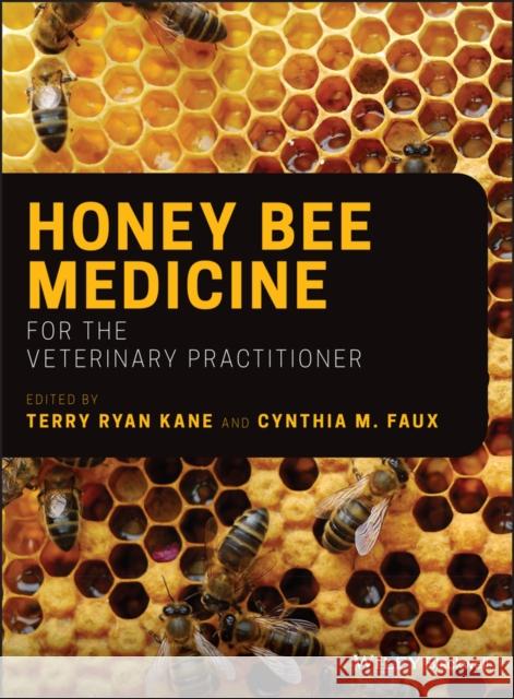 Honey Bee Medicine for the Veterinary Practitioner Terry Ryan Kane Cynthia M. Faux 9781119583370 Wiley-Blackwell - książka