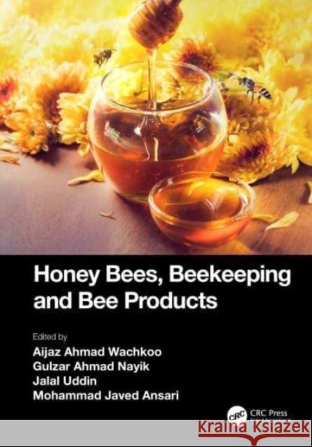 Honey Bees, Beekeeping and Bee Products  9781032406503 Taylor & Francis Ltd - książka