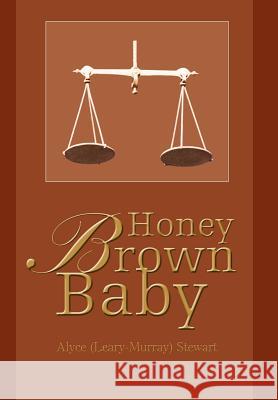 Honey Brown Baby Alyce (Leary-Murray) Stewart 9780595663538 iUniverse - książka