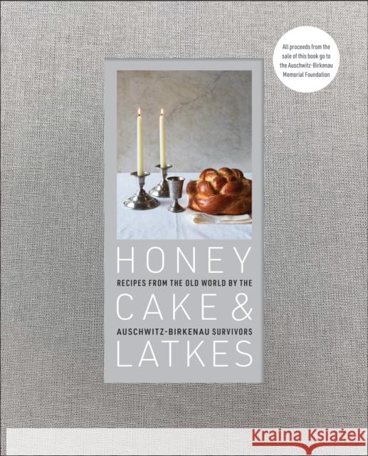Honey Cake & Latkes: Recipes from the Old World by the Auschwitz-Birkenau Survivors Auschwitz-Birkenau Memorial Foundation 9781595911230 Melcher Media - książka