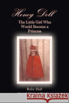 Honey Doll: The Little Girl Who Would Become a Princess Ruby Hall Diane Dunn 9781943189267 Three Skillet - książka