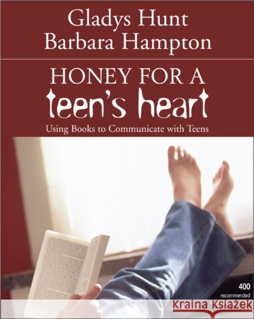 Honey for a Teen's Heart: Using Books to Communicate with Teens Hunt, Gladys 9780310242604 Zondervan Publishing Company - książka