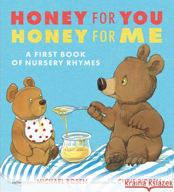 Honey for You, Honey for Me: A First Book of Nursery Rhymes Michael Rosen Chris Riddell Michael Rosen 9781406374636 Walker Books Ltd - książka