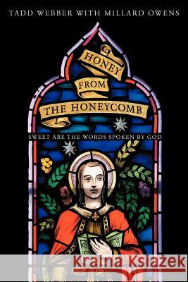 Honey from the Honeycomb: Sweet Are the Words Spoken by God Webber, Tadd 9781475947847 iUniverse.com - książka