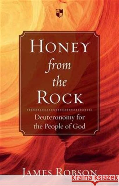 Honey from the Rock: Deuteronomy For The People Of God James Robson (Author) 9781844746255 Inter-Varsity Press - książka