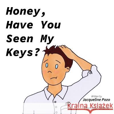 Honey, Have You Seen My Keys? Jacqueline Pozo   9780645497601 Jacqueline W. Pozo - książka