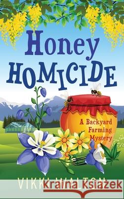 Honey Homicide Vikki Walton 9781950452156 Morewellson, Ltd - książka
