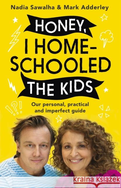 Honey, I Homeschooled the Kids: A personal, practical and imperfect guide Mark Adderley 9781529351354 Hodder & Stoughton - książka