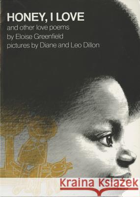 Honey, I Love and Other Love Poems Eloise Greenfield Leo Dillon Diane Dillon 9780064430975 HarperTrophy - książka