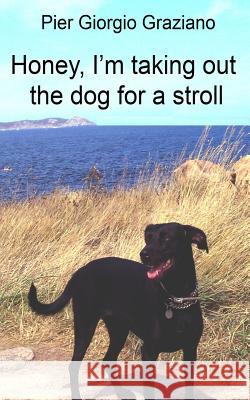Honey, I'm taking out the dog for a stroll Graziano, Pier Giorgio 9781499646160 Createspace - książka