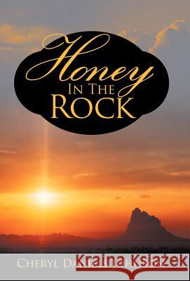 Honey in the Rock Cheryl Daniels Johnson 9781469745190 iUniverse.com - książka