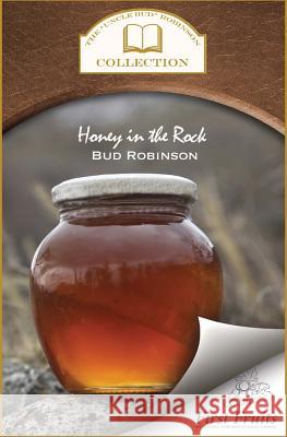 Honey in the Rock Bud Robinson 9781621712060 First Fruits Press - książka