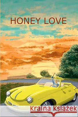 Honey Love Kent Hugus 9781440443121 Createspace - książka