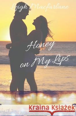 Honey on My Lips Leigh MacFarlane 9781097811557 Independently Published - książka