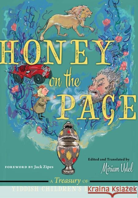 Honey on the Page: A Treasury of Yiddish Children's Literature Miriam Udel Jack Zipes 9781479874132 New York University Press - książka