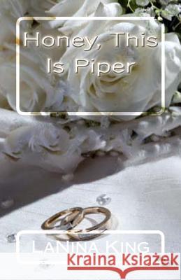 Honey, This Is Piper Lanina King 9781468125993 Createspace - książka