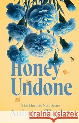 Honey Undone Aubrey Taylor 9781738913091 Aubrey Taylor - książka