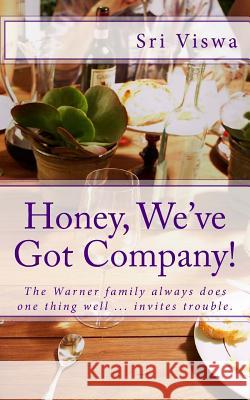 Honey, We've Got Company!: The Warner family always does one thing well ... invites trouble. Viswa, Sri 9781494366315 Createspace - książka