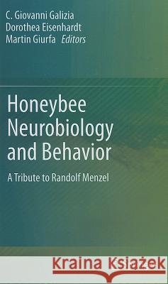 Honeybee Neurobiology and Behavior: A Tribute to Randolf Menzel Galizia, C. Giovanni 9789400720985 SPRINGER NETHERLANDS - książka