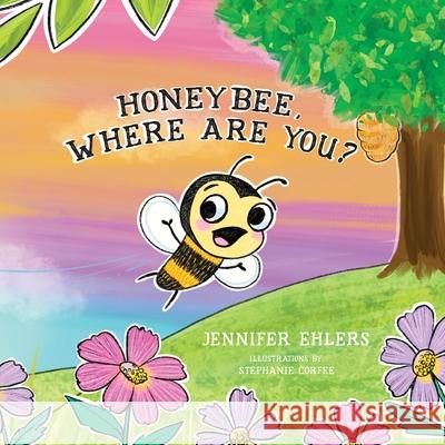 Honeybee, Where Are You? Jennifer Ehlers 9781736015902 Farm Stand Publishing - książka