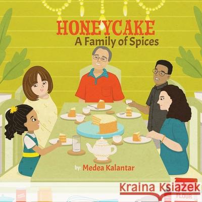 Honeycake: A Family of Spices Medea Kalantar 9781777163341 Medea Kalantar - książka