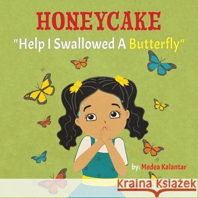 Honeycake: Help I Swallowed a Butterfly Medea Kalantar 9781777163372 Medea Kalantar - książka