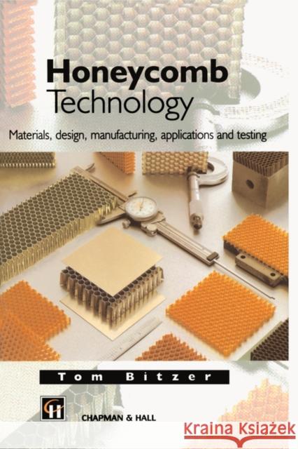 Honeycomb Technology: Materials, Design, Manufacturing, Applications and Testing Bitzer, T. N. 9780412540509 Chapman & Hall - książka