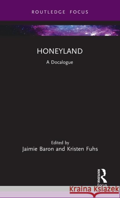 Honeyland: A Docalogue Jaimie Baron Kristen Fuhs 9780367644529 Routledge - książka
