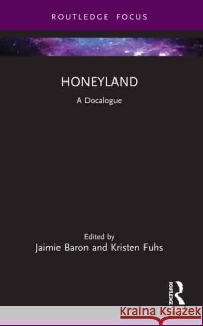 Honeyland: A Docalogue Jaimie Baron Kristen Fuhs 9780367644550 Routledge - książka