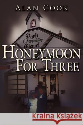 Honeymoon For Three Alan Cook 9781434309501 Authorhouse - książka