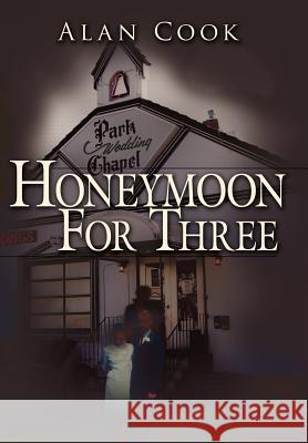 Honeymoon For Three Alan Cook 9781434309518 Authorhouse - książka