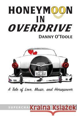 Honeymoon In Overdrive: Supercharged Photo Edition O'Toole, Danny 9780692212295 Overdrive Press - książka