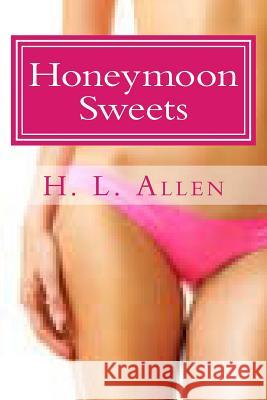 Honeymoon Sweets (Adult, Erotica) H. L. Allen 9781496188182 Createspace - książka