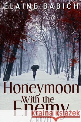 Honeymoon With the Enemy Babich, Elaine 9781329061088 Lulu.com - książka