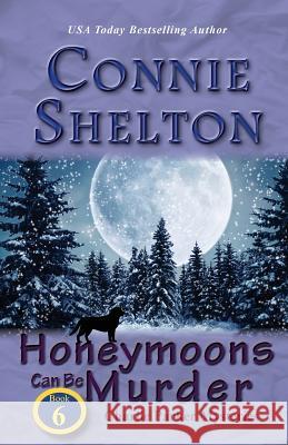 Honeymoons Can Be Murder: Charlie Parker Mysteries, Book 6 Connie Shelton 9781945422065 Secret Staircase Books - książka