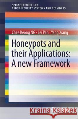 Honeypot Frameworks and Their Applications: A New Framework Chee Keong Ng Lei Pan Yang Xiang 9789811077388 Springer - książka