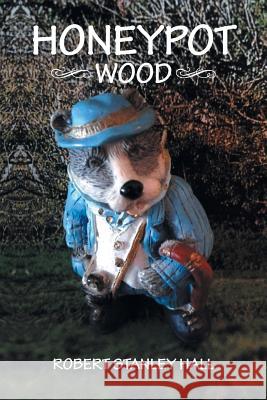 Honeypot Wood Robert Stanley Hall 9781504940894 Authorhouse - książka