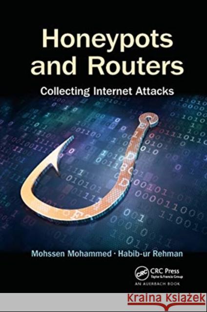 Honeypots and Routers: Collecting Internet Attacks Mohssen Mohammed Habib-Ur Rehman 9780367658670 Auerbach Publications - książka